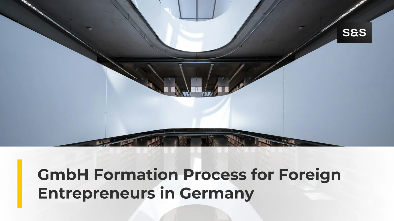 The Complete Guide to Establishing a GmbH in Germany for Foreign Entrepreneurs (2025)